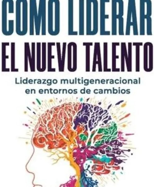 Como Liderar El Nuevo Talento