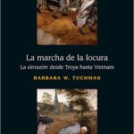 La Marcha De La Locura - Barbara Tuchman