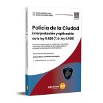 Policía de la Ciudad. Interpretación y Aplicación Ley de la Ley 5.688 (T.O. ley 6.588)