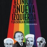 El Inicio De La Nueva Izquierda Y La Escuela De Frankfurt
