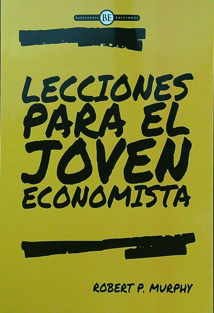 Lecciones Para El Joven Economista - Robert P. Murphy, De Murphy, Robert. Editorial Grupo Union, Tapa Blanda En Español - Imagen 1