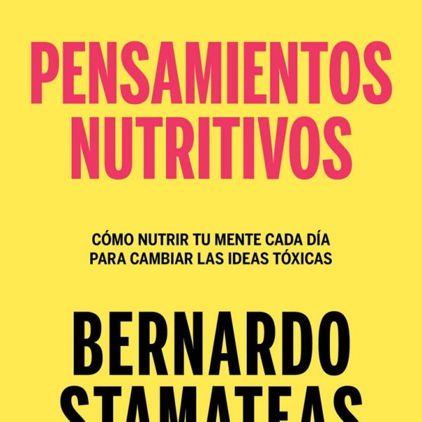 Pensamientos Nutritivos - Bernardo Stamateas