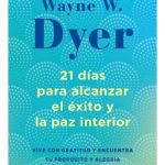 21 Dias Para Alcanzar El Exito Y La Paz Interior - Dyer Wayn