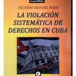 La Violación Sistemática De Derechos En Cuba - Rojas