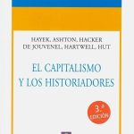 El Capitalismo Y Los Historiadores - Hayek, Ashton