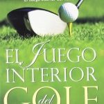 El Juego Interior Del Golf - Timothy Gallwey