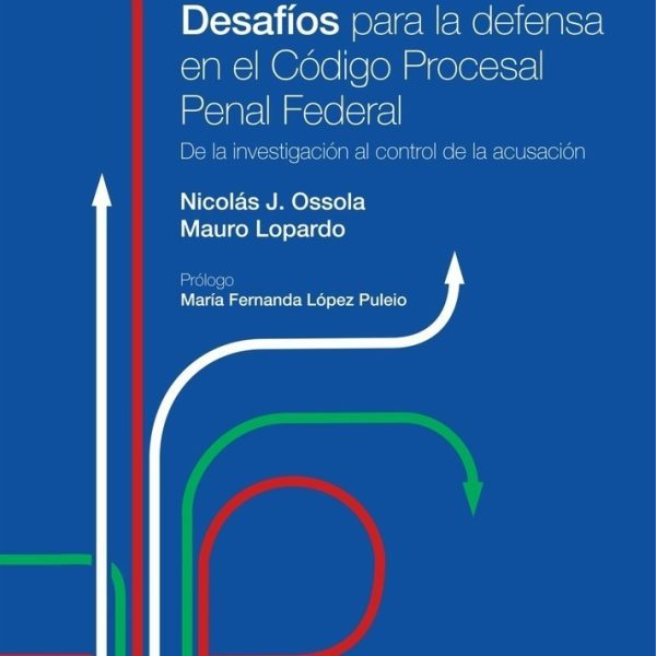 Desafios Para La Defensa En El Codigo Procesal Penal Federal