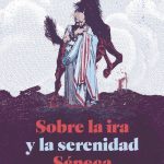 Sobre La Ira Y La Serenidad - Pensamiento Ilustrado - Seneca