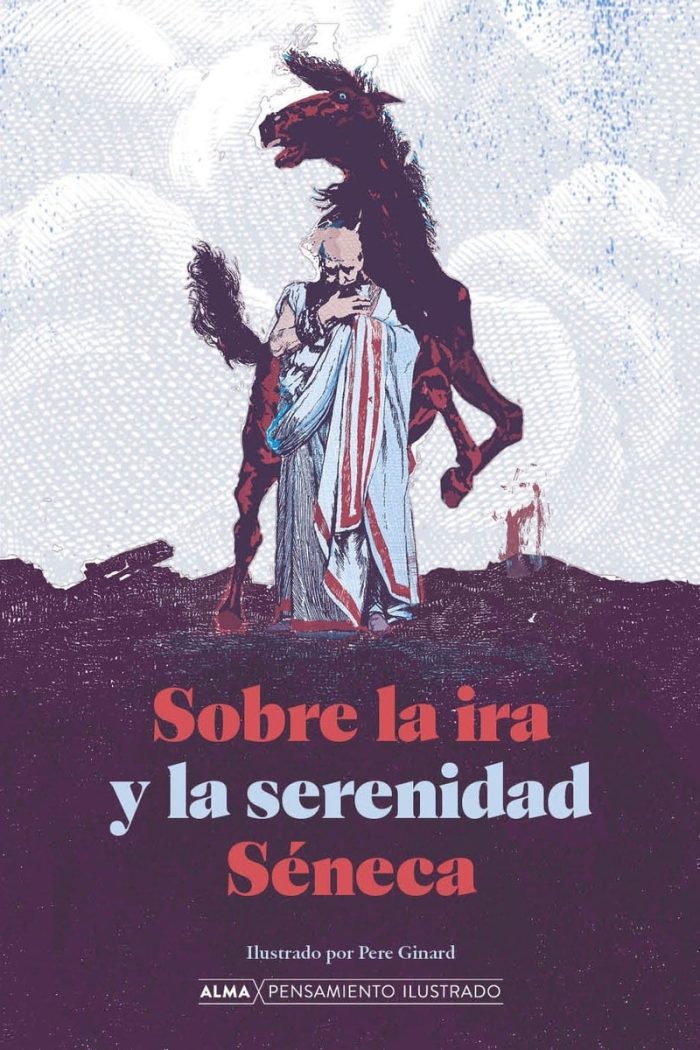 Sobre La Ira Y La Serenidad - Pensamiento Ilustrado - Seneca - Imagen 1