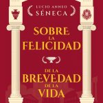 Sobre La Felicidad + De La Brevedad De La Vida - A. Seneca, De Lucio Anneo Seneca., Vol. 1. Editorial Poseidon, Tapa Blanda, Edición 1 En Español, 2023
