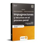 Impugnaciones y Recursos en el Proceso Penal