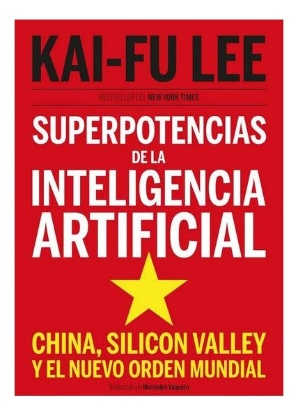 Superpotencias De La Inteligencia Artificial - Kai Fu Lee
