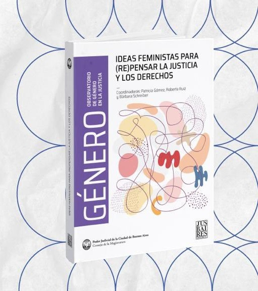 Ideas Feministas Para (re)pensar La Justicia Y Los Derechos