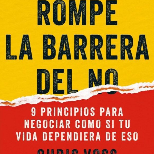 Rompe La Barrera Del No - 9 Principios Para Negociar