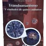 Transhumanismo Y Ciudades De Quince Minutos - Jose Pierpauli
