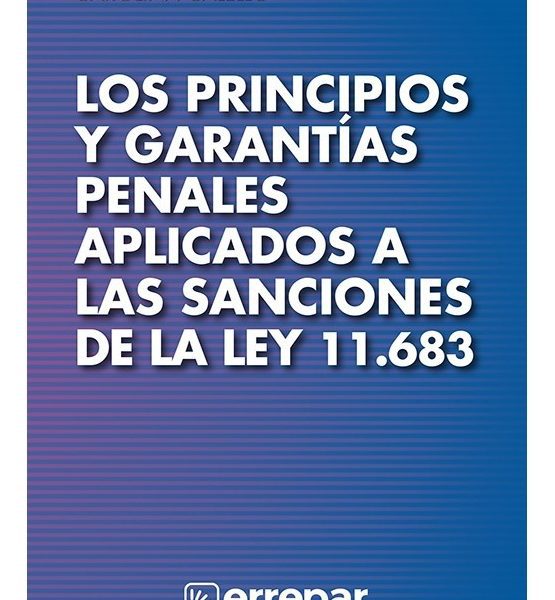 Los Principios Y Garantías Penales Aplicados A Ley 11.683