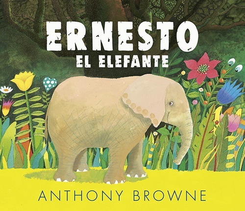 Ernesto El Elefante - De Anthony Browne