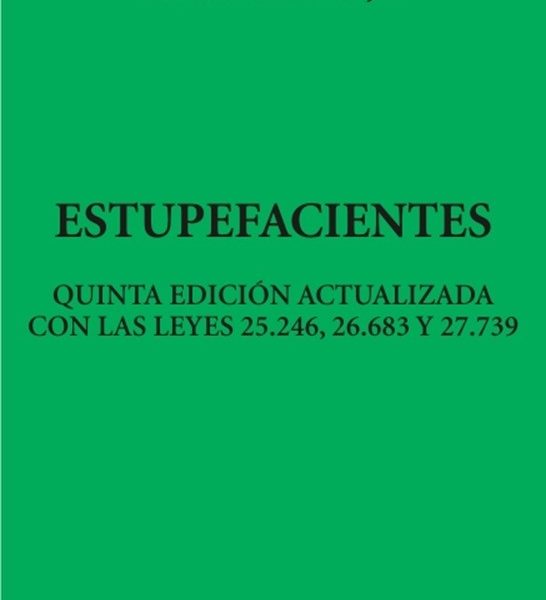 Estupefacientes - 5ª Edición - Leyes 25246 26683 Y 27739