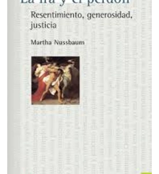 La Ira Y El Perdon - Martha Nussbaum