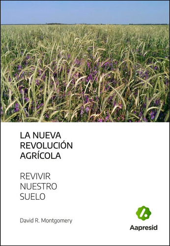 La Nueva Revolución Agrícola - Revivir Nuestro Suelo