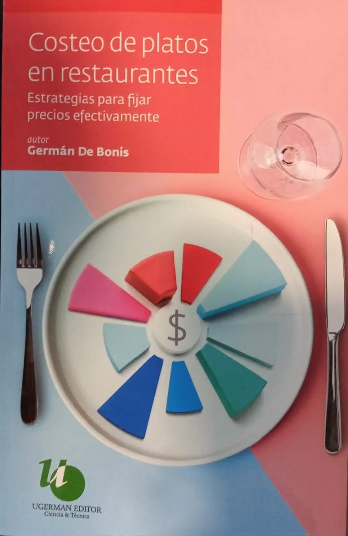 Costeo De Platos En Restaurantes: Estrategias Para Fijar Precios Efectivamente, De De Bonis German. N/a, Vol. Volumen Unico. Editorial Ugerman, Tapa Blanda, Edición 1 En Español, 2024 - Imagen 1