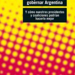 Por Qué Es Tan Difícil Gobernar Argentina - Novaro
