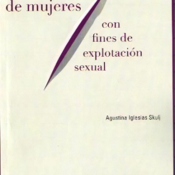 La Trata De Mujeres Con Fines De Explotacion Sexual, De Agustina Iglesias Skulj. Editorial Didot, Tapa Blanda En Español