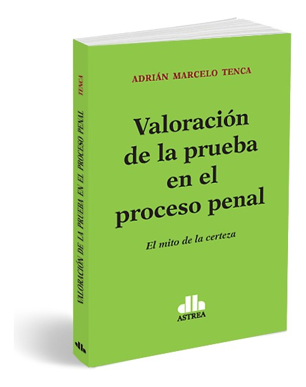 Valoración De La Prueba En El Proceso Penal - Tenca