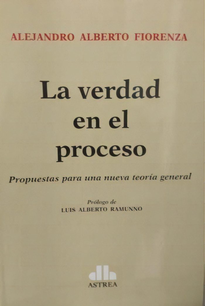 La Verdad En El Proceso, De Alejandro Alberto Fiorenza. Editorial Astrea, Tapa Blanda, Edición 2019 En Español - Imagen 1
