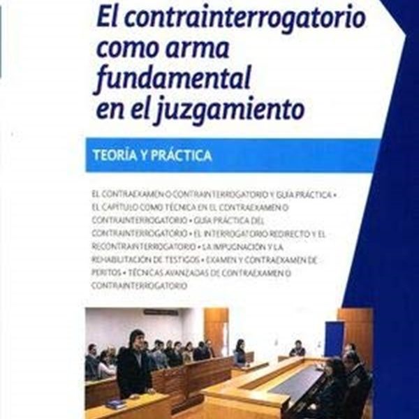 Contrainterrogatorio Como Arma Fundamental En El Juzgamiento