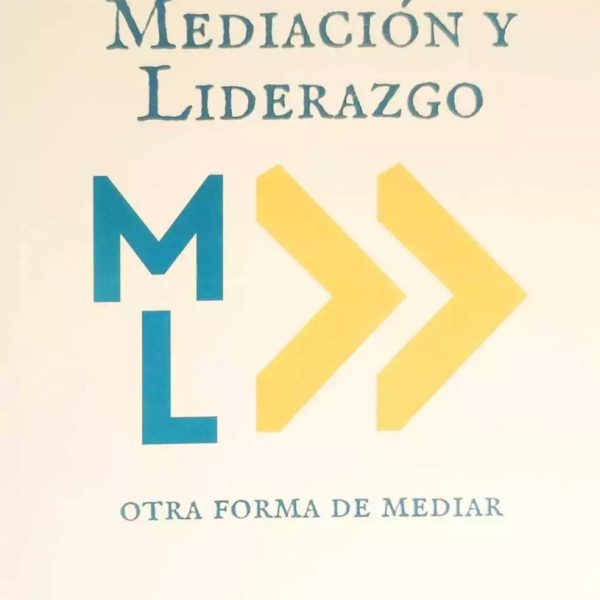 Mediacion Y Liderazgo : Otra Forma De Mediar