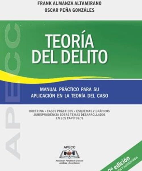 Teoría Del Delito: Manual Práctico Para Su Aplicación En La Teoría Del Caso (spanish Edition), De Peña Gonzáles, Oscar. Editorial Oem, Tapa Blanda En Español