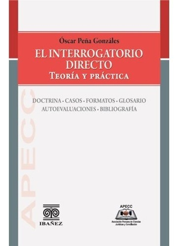 El Interrogatorio Directo. Teoría Y Práctica - Pena Gonzáles