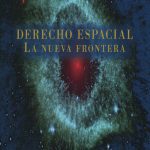 Derecho Espacial - La Nueva Frontera