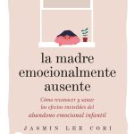 La Madre Emocionalmente Ausente, De Jasmin Lee Cori. Editorial Sirio, Tapa Blanda En Español