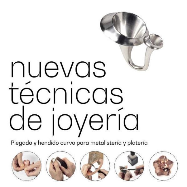 Nuevas Ténicas de Joyería: Plegado Y Hendido Curvo Para Metalistería Y Platería, De Young, Anastasia