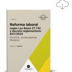 Reforma Laboral Según Ley Bases 27.742