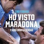 Ho Visto Maradona: Y Lo Que Digo Es Verdad - Ciro Ferrara