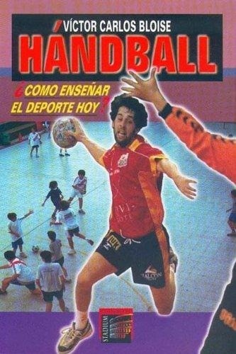 Handball ¿cómo Enseñar El Deporte Hoy?