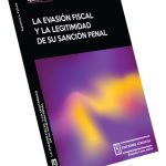 La Evasión Fiscal Y La Legitimidad De Su Sanción Penal