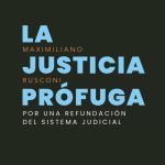La Justicia Prófuga, Refundación Del Sistema Judicial