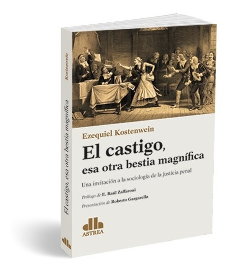 El Castigo, Esa Otra Bestia Magnífica, De Kostenwein, Ezequiel. Editorial Astrea, Tapa Blanda, Edición 1 En Español, 2021