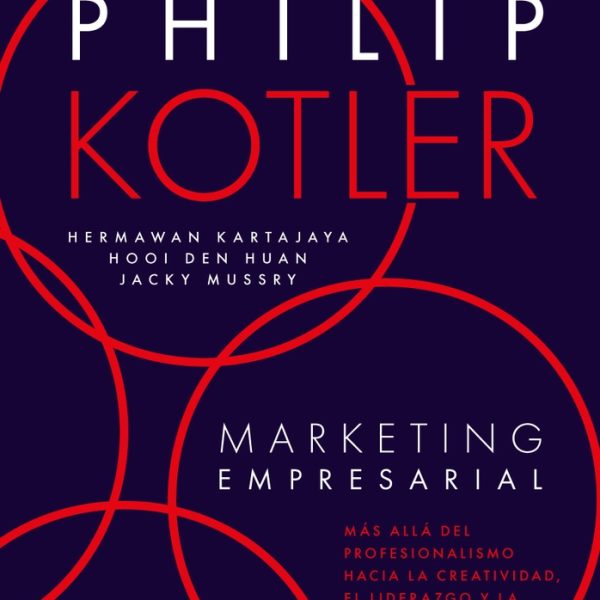 Marketing Empresarial: Más Allá Del Profesionalismo, Hacia La Creatividad, El Lider, De Phillip Kotler. Editorial Ediciones Granica, Tapa Blanda, Edición 1 En Español, 2024