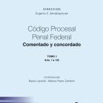 Código Procesal Penal Federal. Comentado Concordado. Tomo 1