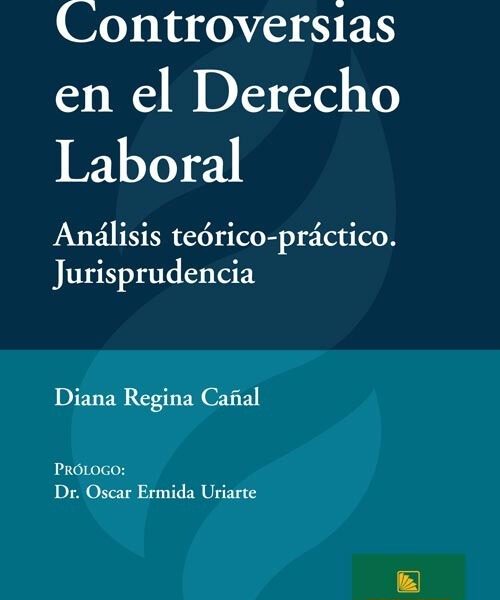 Controversias En El Derecho Laboral: Análisis Teórico-práctico. Jurisprudencia, De Cañal, Diana., Vol. 1. Editorial Errepar, Tapa Blanda En Español, 2012