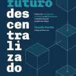 Futuro Descentralizado, Inteligencia Artificial Y Blockchain