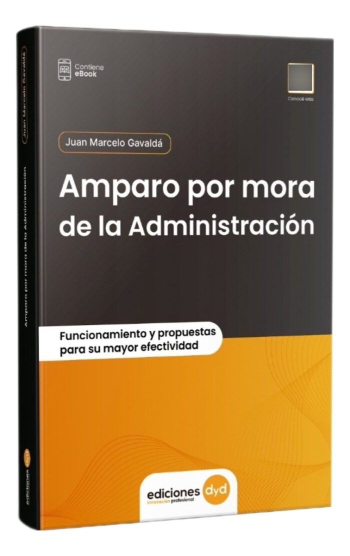 Amparo Por Mora De La Administración: Funcionamiento Y Propuestas Para Su Mayor Efectividad, De Juan Marcelo Gavaldá. Editorial Dyd, Tapa Blanda, Edición 2023 En Español, 2023 - Imagen 1