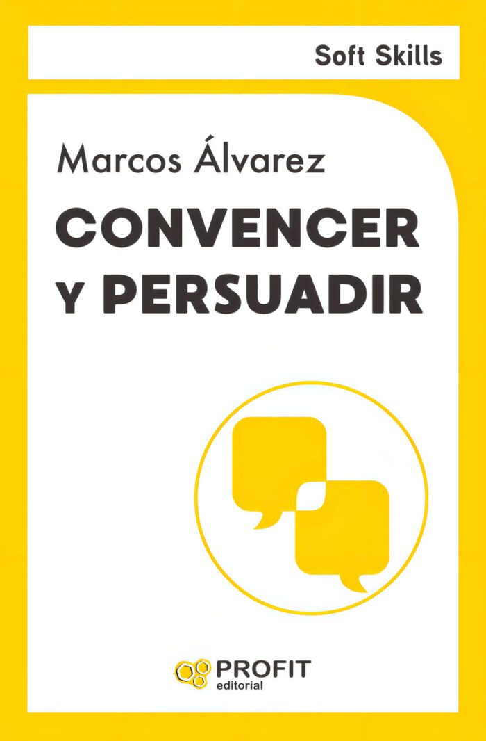 Convencer Y Persuadir, De Alvarez Orozco, Marcos. Soft Skills, Vol. 1. Editorial Profit Editorial, Tapa Blanda En Español, 2024 - Imagen 1