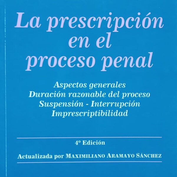 La prescripción en el proceso penal 4ª Edición