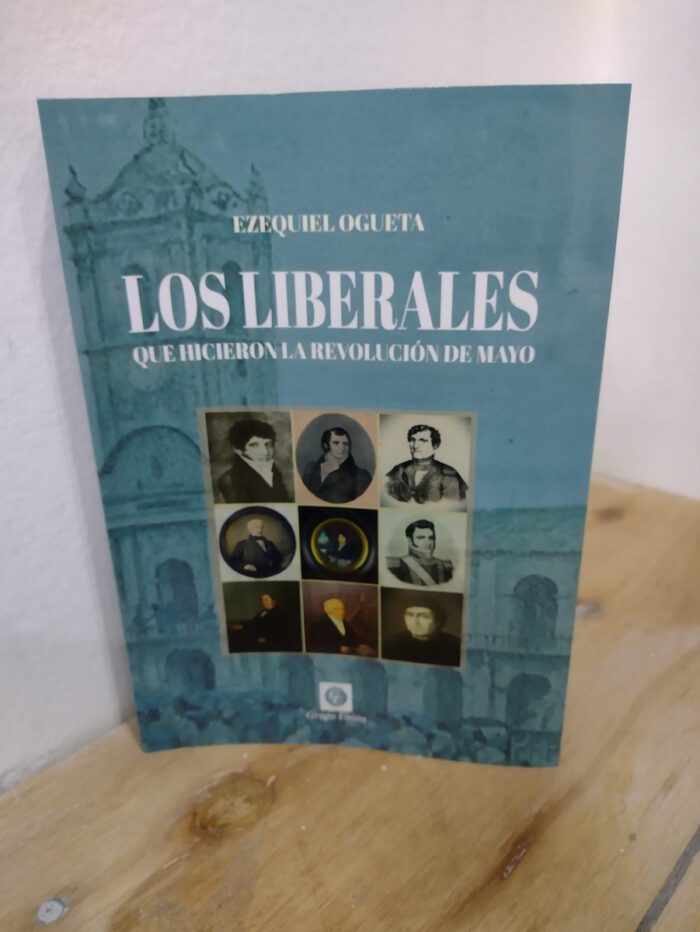 Los Liberales Que Hicieron La Revolución De Mayo - Imagen 1